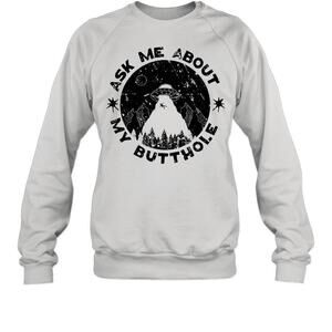 Ask Me About My Butthole Sarcasm Alien Ufo Sweatshirt